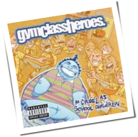 Gym Class Heroes - As Cruel As School Children