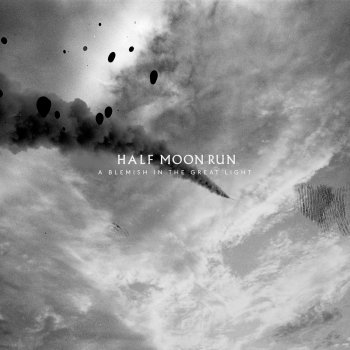 Half Moon Run - A Blemish In The Great Light Artwork