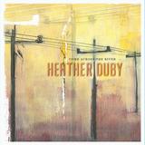 Heather Duby - Come Across The River