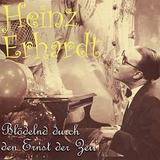 Heinz Erhardt - Blödelnd Durch Den Ernst Der Zeit