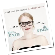 Heinz Rudolf Kunze & Räuberzivil - Hier Rein Da Raus