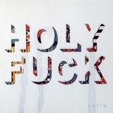 Holy Fuck - Latin