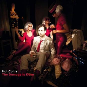 Hot Coins - The Damage Is Done