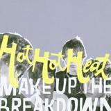Hot Hot Heat - Make Up The Breakdown Artwork