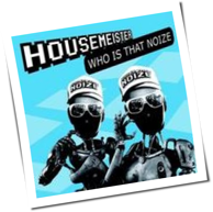 Housemeister - Who Is That Noize