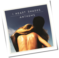 I Heart Sharks - Anthems