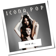 Icona Pop - This Is...Icona Pop
