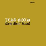Ilsa Gold - Regretten? Rien!