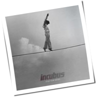 Incubus - If Not Now, When?