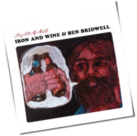 Iron And Wine & Ben Bridwell - Sing Into My Mouth