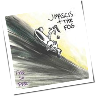 J. Mascis + The Fog - Free So Free