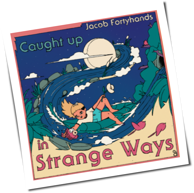Jacob Fortyhands - Caught Up In Strange Ways