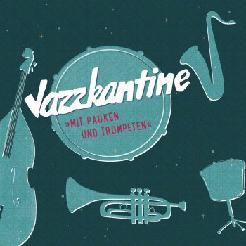 Jazzkantine - Mit Pauken Und Trompeten
