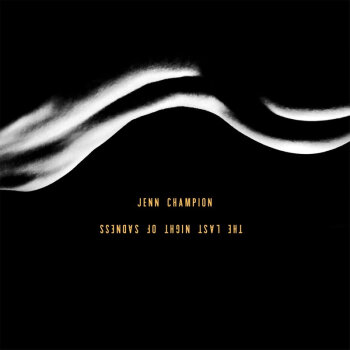 Jenn Champion - The Last Night Of Sadness Artwork