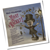 Joe Jackson - Presents: Max Champion in 'What A Racket!'