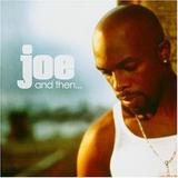 Joe - And Then ...