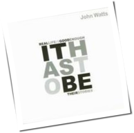 John Watts - It Has To Be