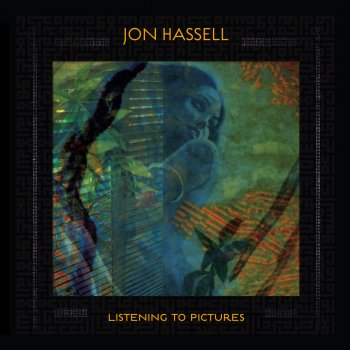 Jon Hassell - Listening To Pictures