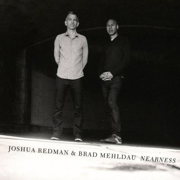 Joshua Redman & Brad Mehldau - Nearness