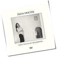 Julia Holter - Have You In My Wilderness