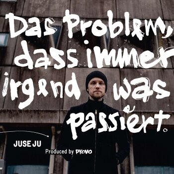 Juse Ju - Das Problem, Dass Immer Irgendwas Passiert Artwork