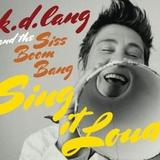 K.D. Lang - Sing It Loud