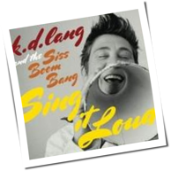 K.D. Lang - Sing It Loud