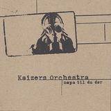 Kaizers Orchestra - Ompa Til Du Dor Artwork