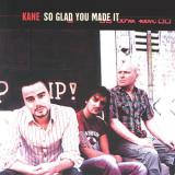 Kane - So Glad You Made It