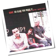 Kane - So Glad You Made It