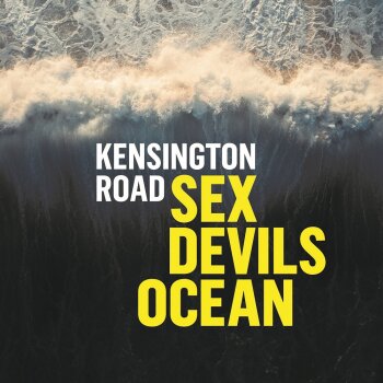Kensington Road - Sex Devils Ocean