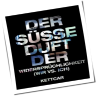 Kettcar - Der Süsse Duft Der Widersprüchlichkeit (Wir Vs. Ich)