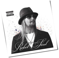 Kid Rock - Rebel Soul