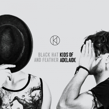 Kids Of Adelaide - Black Hat And Feather