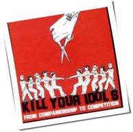 Kill Your Idols - From Companionship To Competition