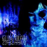 Killing Miranda - Consummate