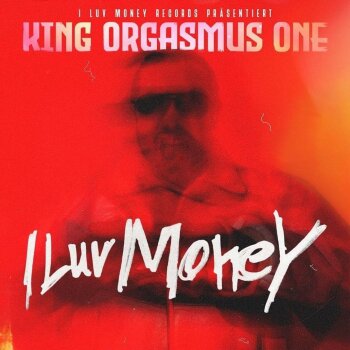King Orgasmus One - I Luv Money Artwork