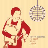 Kitty Solaris - My Home Is My Disco Artwork