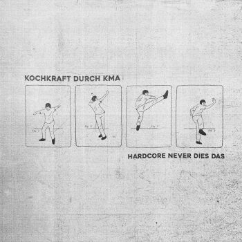 Kochkraft Durch KMA - Hardcore Never Dies Das