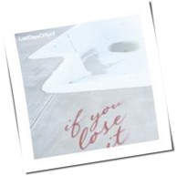 Last Days Of April - If You Lose It