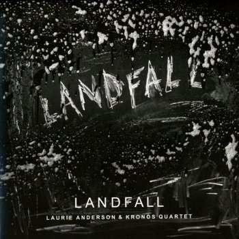 Laurie Anderson & Kronos Quartet - Landfall