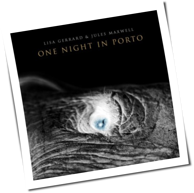 Lisa Gerrard and Jules Maxwell - One Night In Porto