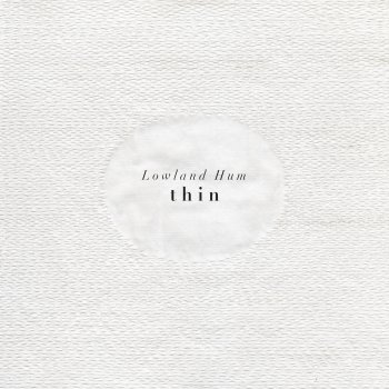 Lowland Hum - Thin