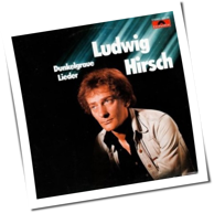 Ludwig Hirsch - Dunkelgraue Lieder