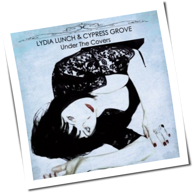 Lydia Lunch & Cypress Grove - Under The Covers