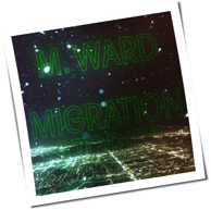 M. Ward - Migration Stories
