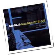 Madlib - Shades Of Blue: Madlib Invades Blue Note