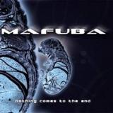 Mafuba - Nothing Comes To The End