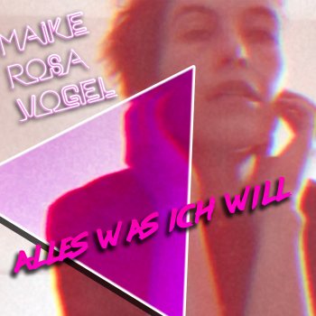 Maike Rosa Vogel - Alles Was Ich Will