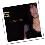 Maike Rosa Vogel - Fünf Minuten
